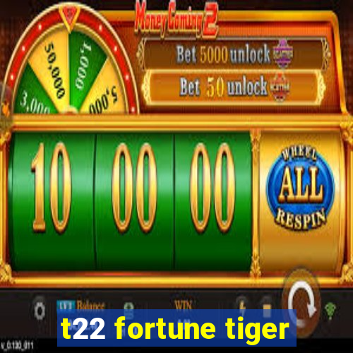 t22 fortune tiger